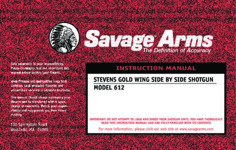 Congratulations on the purchase of your new firearm. You are now part of the Savage Sports Corporation family of quality firearms and archery equipment/ accessories, which includes Savage Arms, Inc., Savage Arms (Canada