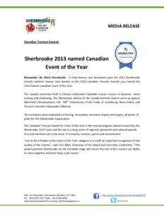 MEDIA RELEASE Canadian Tourism Awards Sherbrooke 2013 named Canadian Event of the Year (November 26, 2014) Sherbrooke – A final honour was bestowed upon the 2013 Sherbrooke