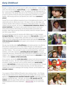 Early Childhood By age 3, a baby’s brain will have grown to 80% of its adult size. In these early years, the child develops a sense of trust - or not, a confidence in his own ability - or not, an intense curiosity - or