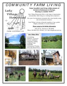 COMMUNITY FARM LIVING Enjoy beautiful rural living within minutes of downtown Kalamazoo & Portage. Housing is available NOW!! Lake Village Homestead offers a wide range of opportunities and amenities while living on a wo