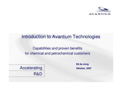 Introduction to Avantium Technologies Capabilities and proven benefits for chemical and petrochemical customers Ed de Jong  Accelerating