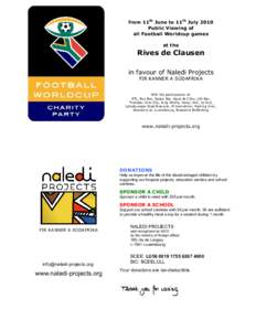 from 11th June to 11th July 2010 Public Viewing of all Football Worldcup games at the  Rives de Clausen