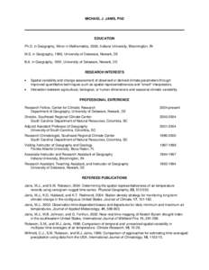 MICHAEL J. JANIS, PhD  EDUCATION Ph.D. in Geography, Minor in Mathematics, 2000, Indiana University, Bloomington, IN M.S. in Geography, 1995, University of Delaware, Newark, DE B.A. in Geography, 1991, University of Dela