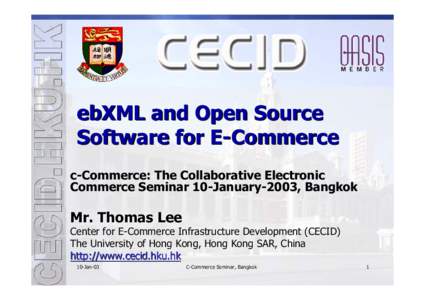 ebXML and Open Source Software for E-Commerce c-Commerce: The Collaborative Electronic Commerce Seminar 10-January-2003, Bangkok  Mr. Thomas Lee