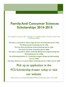 Family And Consumer Sciences Scholarships[removed]FCS is pleased to be able to offer scholarships to our qualified students. Currently, we have seven scholarships available: The Nancy J. and Joseph N. Owens Kappa Omicr