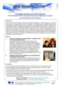 Language learning and adult migrants: The Contribution of ICT to learning the host country language for inclusion JRC-IPTS Scientific and Policy Reports Background The use of ICT by adult migrants for learning the host c