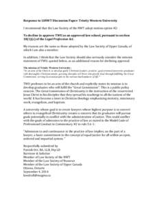 Response to LSNWT Discussion Paper: Trinity Western University I recommend that the Law Society of the NWT adopt motion option #2: To decline to approve TWU as an approved law school, pursuant to section[removed]c) of the 