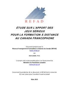 ÉTUDE SUR L’APPORT DES JEUX SÉRIEUX POUR LA FORMATION À DISTANCE AU CANADA FRANCOPHONE Document préparé pour le Réseau d’enseignement francophone à distance du Canada (REFAD)