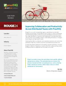 CASE STUDY ROUGE24 Improving Collaboration and Productivity Across Distributed Teams with ProofHQ Location