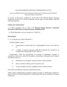 MALAYSIA DEPOSIT INSURANCE CORPORATION ACT 2011 MALAYSIA DEPOSIT INSURANCE CORPORATION (PROVISION OF INFORMATION ON DEPOSIT INSURANCE) REGULATIONS 2011 IN exercise of the powers conferred by section 209 of the Malaysia D