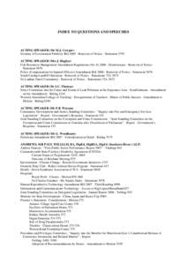 INDEX TO QUESTIONS AND SPEECHES  ACTING SPEAKER (Mr M.J. Cowper) Scrutiny of Government Publicity Bill[removed]Removal of Notice - Statement 2793 ACTING SPEAKER (Mrs J. Hughes) Fish Resources Management Amendment Regulati