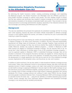 Administrative Simplicity Provisions in the Affordable Care Act By reforming the health insurance market, creating purchasing exchanges, and expanding the Medicaid program, the Patient Protection and Affordable Care Act 