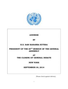 ADDRESS BY H.E. SAM KAHAMBA KUTESA PRESIDENT OF THE 69TH SESSION OF THE GENERAL ASSEMBLY AT