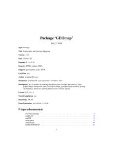 Package ‘GEOmap’ July 2, 2014 Type Package Title Topographic and Geologic Mapping Version[removed]Date[removed]