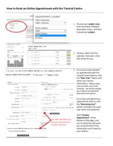 How to Book an Online Appointment with the Tutorial Centre  1. Choose your subject area from the Select Schedule drop-down menu, and then