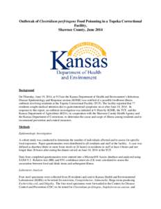 Outbreak of Clostridium perfringens Food Poisoning in a Topeka Correctional Facility, Shawnee County, June 2014 Background On Thursday, June 19, 2014, at 9:21am the Kansas Department of Health and Environment’s Infecti