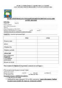 FICHE À COMPLÉTER ET À REMETTRE À LA MAIRIE AVEC LES DOCUMENTS DEMANDÉS AVANT LE 4 JUILLET 2014 FICHE INDIVIDUELLE D’INSCRIPTION/RÉINSCRIPTION SCOLAIRE ANNÉE[removed]ENFANT :