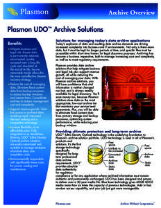 Archive Overview  Plasmon UDO™ Archive Solutions Benefits >	Mitigate business and legal risk. Ensure data
