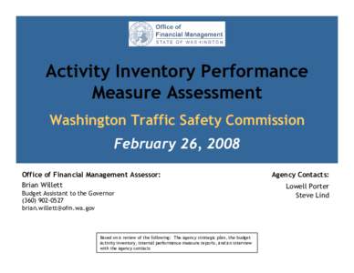 Activity Inventory Performance Measure Assessment Washington Traffic Safety Commission February 26, 2008 Office of Financial Management Assessor: Brian Willett