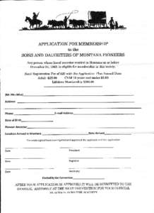 APPLICATION FOR MEMBERSIilP to the SONS AND DAUGHTERS OF MONTANA PIONEERS Any person whose liroeal ancestor resided in Montana on or before December 31, 1868, is eligible for membership ia this society. Senal Regishation