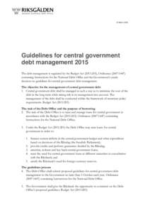 12 MarchGuidelines for central government debt management 2015 The debt management is regulated by the Budget Act (2011:203), Ordinance (2007:1447) containing Instructions for the National Debt Office and the Gove