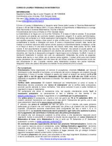 CORSO DI LAUREA TRIENNALE IN MATEMATICA INFORMAZIONI Segreteria didattica: Sig.ra Laura Filippetti, telCoordinatore corso di laurea: Prof. Daniele Guido Sito web: http://www.mat.uniroma2.it/didattica/ E-mai