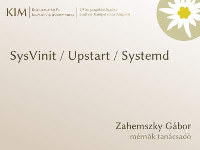 SysVinit / Upstart / Systemd  Zahemszky Gábor mérnök tanácsadó  Zahemszky Gábor