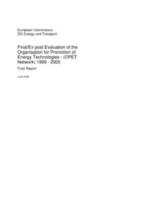 European Commission, DG Energy and Transport Final/Ex post Evaluation of the Organisation for Promotion of Energy Technologies - (OPET