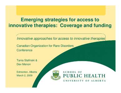 Emerging strategies for access to innovative therapies: Coverage and funding Innovative approaches for access to innovative therapies Canadian Organization for Rare Disorders Conference Tania Stafinski &