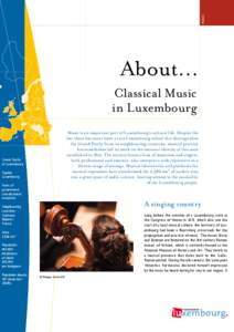 MUSIC  About… Classical Music in Luxembourg Music is an important part of Luxembourg’s cultural life. Despite the