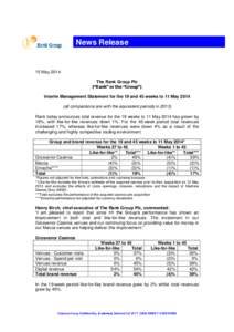 News Release  15 May 2014 The Rank Group Plc (“Rank” or the “Group”) Interim Management Statement for the 19 and 45 weeks to 11 May 2014