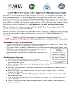 Safety Alert: Prevention of Eye Injuries in Shipyard Employment Thousands of workers are blinded or suffer painful eye injuries each year from job-related activities that could have been prevented with the proper enginee