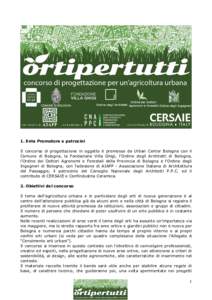 1. Ente Promotore e patrocini Il concorso di progettazione in oggetto è promosso da Urban Center Bologna con il Comune di Bologna, la Fondazione Villa Ghigi, l’Ordine degli Architetti di Bologna, l’Ordine dei Dottor