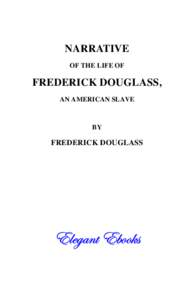 NARRATIVE OF THE LIFE OF FREDERICK DOUGLASS, AN AMERICAN SLAVE