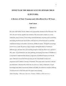 1  EFFECTS OF THE HOLOCAUST ON JEWISH CHILD SURVIVORS; A Review of Their Traumas and Aftereffects Over 50 Years Paul Valent