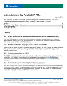 Uniform Collateral Data Portal (UCDP) FAQs July 13, 2014 The following provides answers to questions frequently asked about Fannie Mae and Freddie Mac’s jointly developed Uniform Collateral Data Portal® (UCDP®). Gene