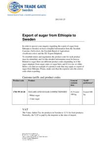 Export of sugar from Ethiopia to Sweden In order to answer your enquiry regarding the export of sugar from Ethiopia to Sweden we have compiled information from the Swedish