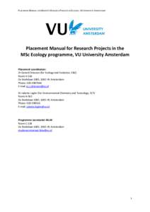 PLACEMENT MANUAL FOR MASTER’S RESEARCH PROJECTS IN ECOLOGY, VU UNIVERSITY AMSTERDAM  Placement Manual for Research Projects in the MSc Ecology programme, VU University Amsterdam Placement coordinators: Dr Gerard Driess