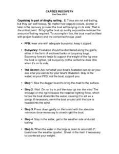 CAPSIZE RECOVERY Paul Tara, 2014 Capsizing is part of dinghy sailing. El Toros are not self-bailing, but they can self-rescue. No matter how capsize occurs, sooner or later in the recovery process the boat will be lying 