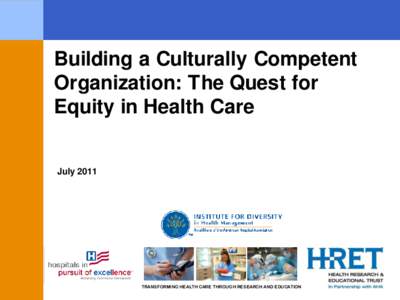 Building a Culturally Competent Organization: The Quest for Equity in Health Care July 2011