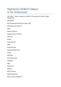 Signatories Global Compact in the Netherlands (the asterix * means: company is member of the Association Global Compact Netherlands) ABN AMRO* Abu Dhabi National Energy Company PJSC