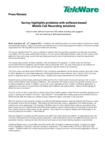 Press Release  Survey highlights problems with software-based Mobile Call Recording solutions ~ Ease in which staff can circumvent FSA mobile recording rules suggests firms are switching to SIM-based alternatives ~