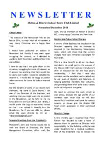 NEWSLETTER Melton & District Indoor Bowls Club Limited November/December 2014 Editor’s Note This edition of the Newsletter will be the last of 2014, so may I wish all our readers a