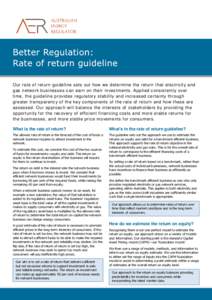 Our rate of return guideline s ets out how we det ermine the return that electricity and gas network bus iness es c an earn on their inves tments. Applied c ons istently over time, the guideline provides regulatory s tab