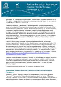 Positive Behaviour Framework Disability Sector Update November 2013 Welcome to the Positive Behaviour Framework Disability Sector Update for NovemberThis update is designed to inform the sector of developments und