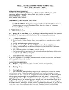 SHENANDOAH LIBRARY BOARD OF TRUSTEES MINUTES – December 4, 12013 BOARD MEMBERS PRESENT: Alan Armstrong, Paul Berning, Margie Boylan, Jan Gardner, David Harrington, Linda Henderson, Vaughn Livingston, E. Vee Myrberg, Ju