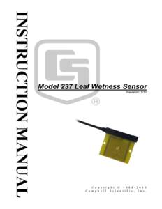 Model 237 Leaf Wetness Sensor Revision: 1/10 C o p y r i g h t © [removed] C a m p b e l l S c i e n t i f i c , I n c .