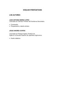 ENGLISH PREPOSITIONS LOS AUTORES JUAN ANTONIO MUÑOZ LÓPEZ Licenciado en Ciencias. Profesor de Enseñanza Secundaria. • Coordinador • Programación y diseño artístico