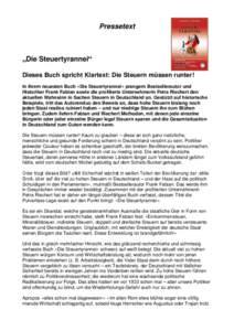 Pressetext  „Die Steuertyrannei“ Dieses Buch spricht Klartext: Die Steuern müssen runter! In ihrem neuesten Buch »Die Steuertyrannei« prangern Bestsellerautor und Historiker Frank Fabian sowie die profilierte Unte