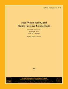 CUREE Publication No. W-16  Nail, Wood Screw, and Staple Fastener Connections Fernando S. Fonseca Sterling K. Rose